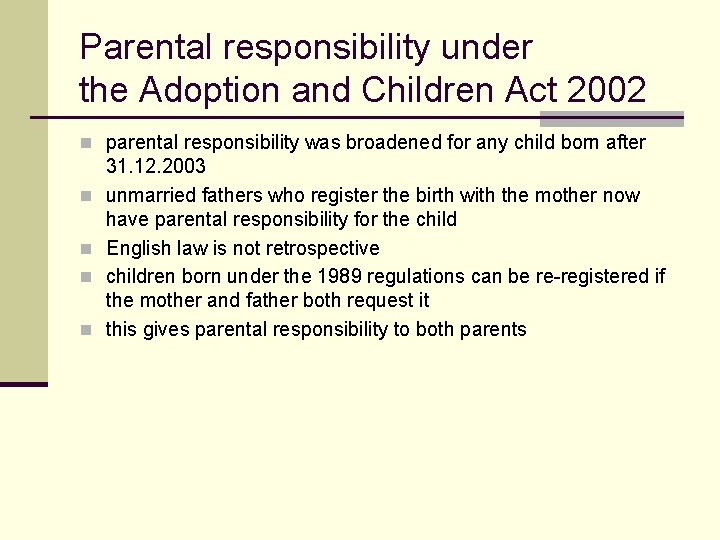 Parental responsibility under the Adoption and Children Act 2002 n parental responsibility was broadened