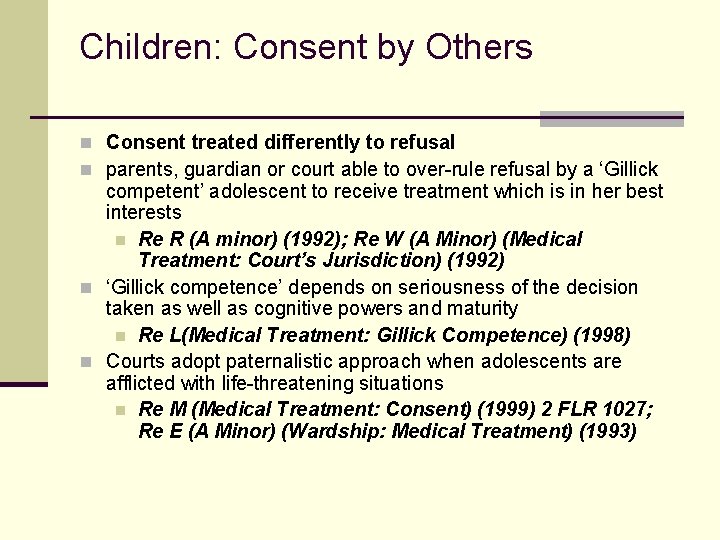 Children: Consent by Others n Consent treated differently to refusal n parents, guardian or