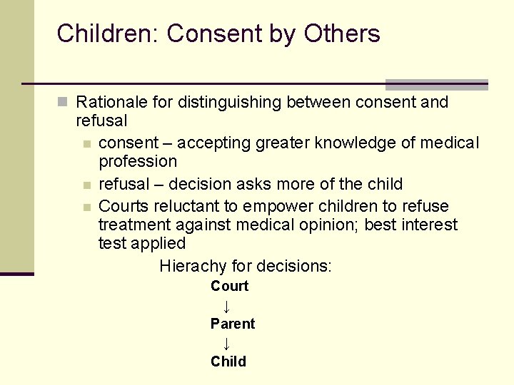 Children: Consent by Others n Rationale for distinguishing between consent and refusal n consent