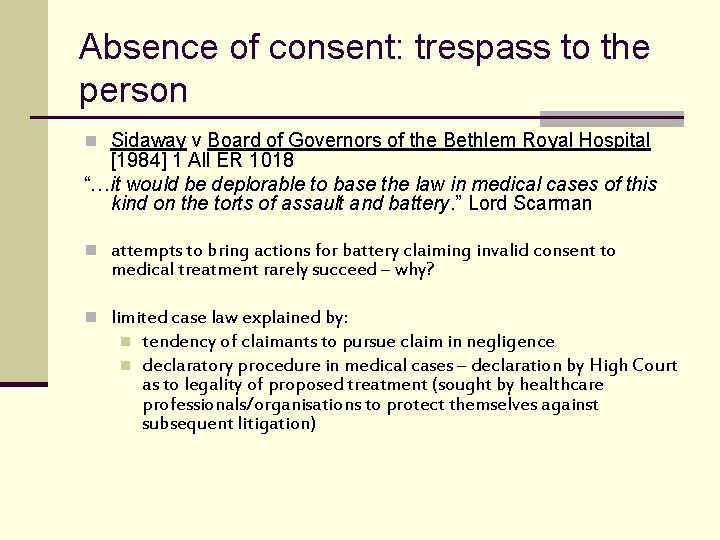 Absence of consent: trespass to the person n Sidaway v Board of Governors of