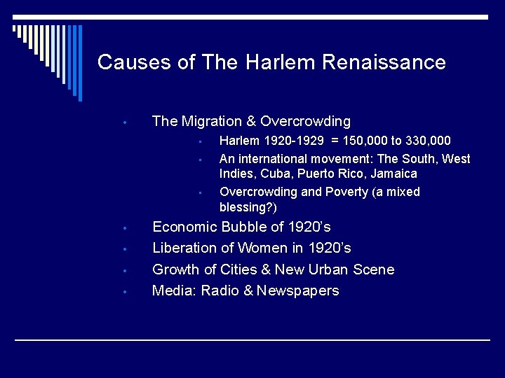Causes of The Harlem Renaissance • The Migration & Overcrowding • • Harlem 1920