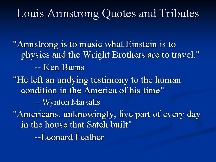 Louis Armstrong Quotes and Tributes "Armstrong is to music what Einstein is to physics