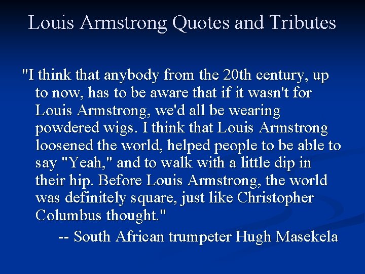 Louis Armstrong Quotes and Tributes "I think that anybody from the 20 th century,