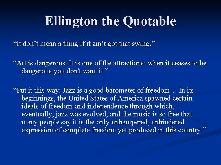 Ellington the Quotable “It don’t mean a thing if it ain’t got that swing.