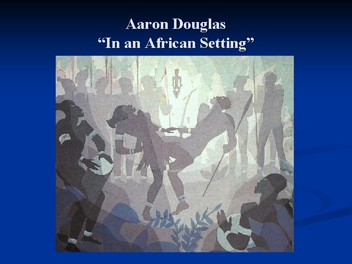 Aaron Douglas “In an African Setting” 