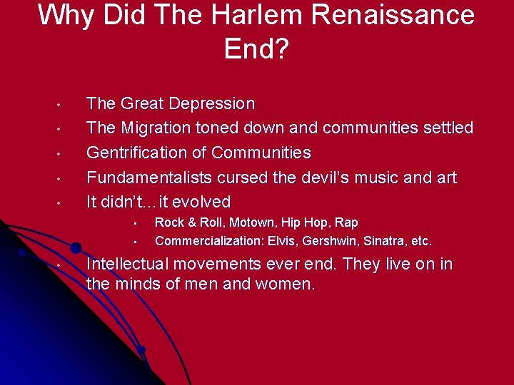 Why Did The Harlem Renaissance End? • • • The Great Depression The Migration