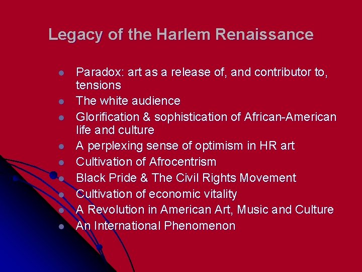 Legacy of the Harlem Renaissance l l l l l Paradox: art as a