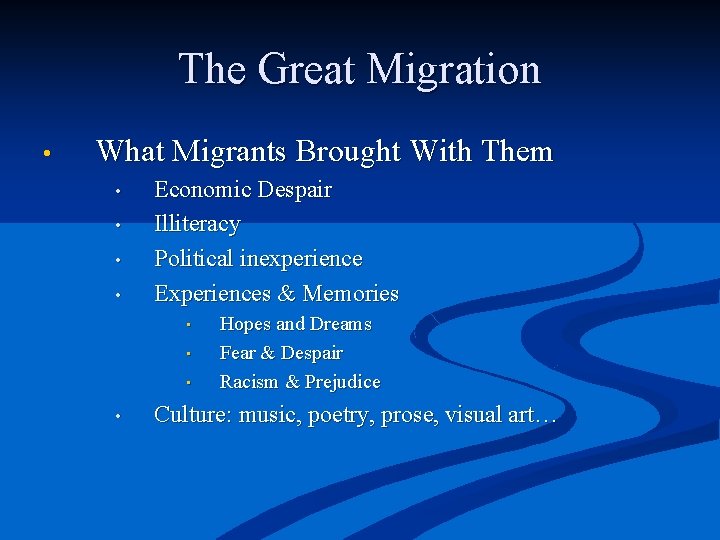 The Great Migration • What Migrants Brought With Them • • Economic Despair Illiteracy
