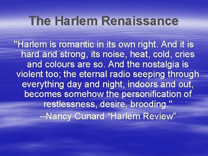 The Harlem Renaissance "Harlem is romantic in its own right. And it is hard