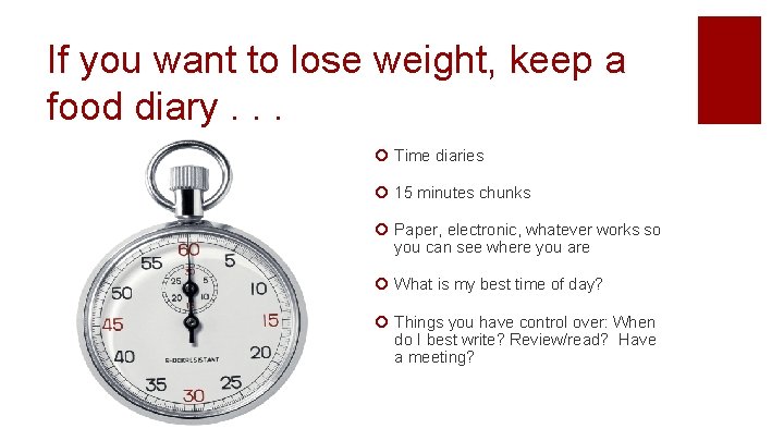 If you want to lose weight, keep a food diary. . . ¡ Time