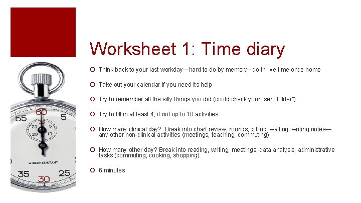 Worksheet 1: Time diary ¡ Think back to your last workday—hard to do by