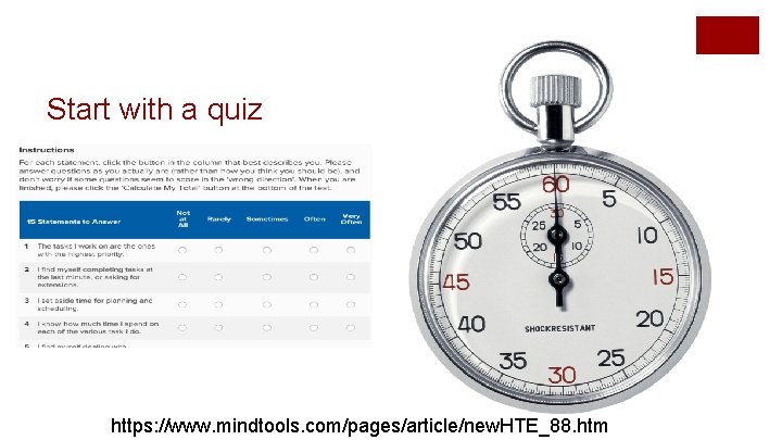 Start with a quiz https: //www. mindtools. com/pages/article/new. HTE_88. htm 