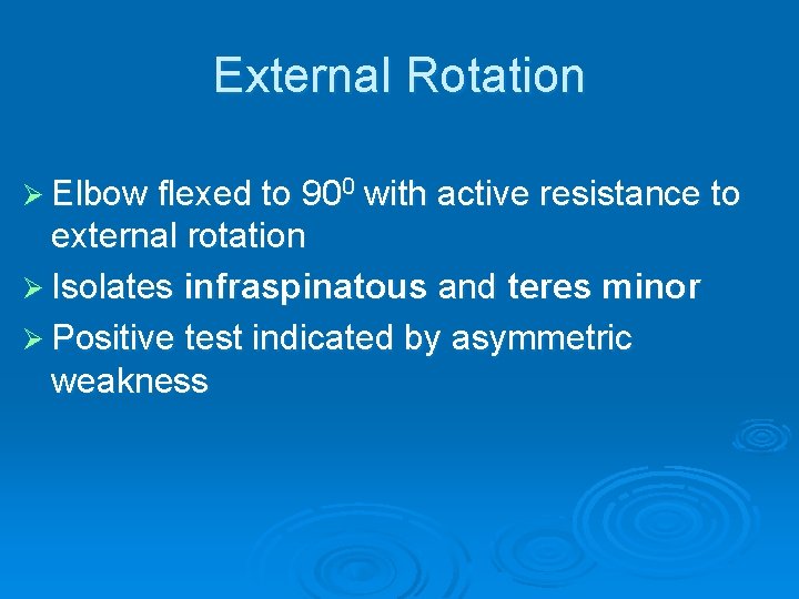 External Rotation Ø Elbow flexed to 900 with active resistance to external rotation Ø External Rotation Ø Elbow flexed to 900 with active resistance to external rotation Ø