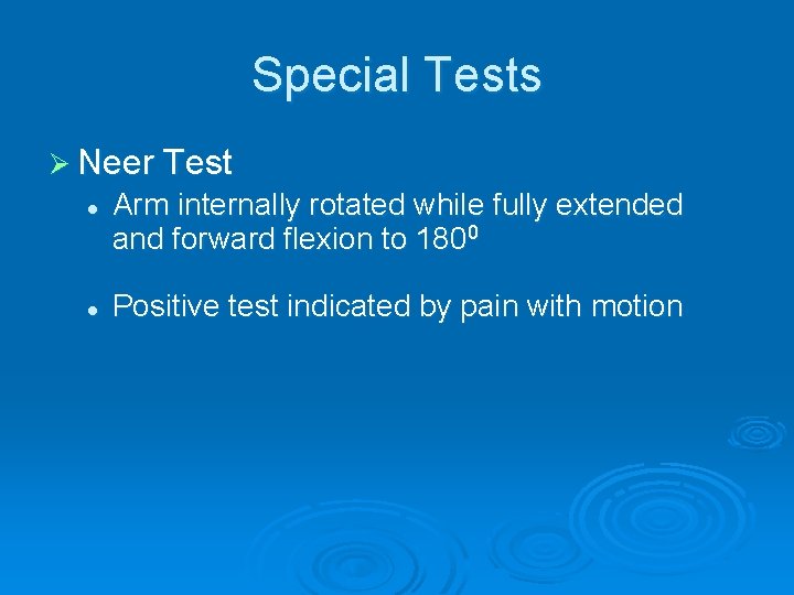 Special Tests Ø Neer Test l l Arm internally rotated while fully extended and