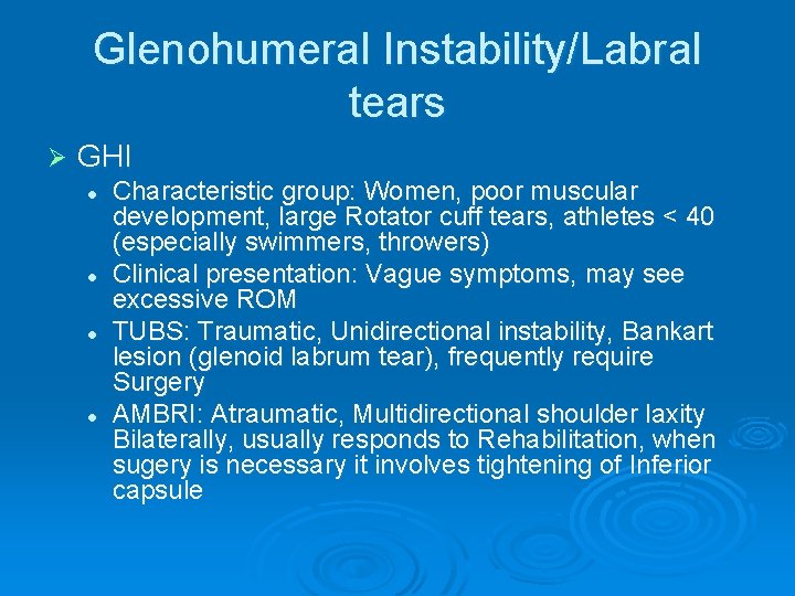 Glenohumeral Instability/Labral tears Ø GHI l l Characteristic group: Women, poor muscular development, large Glenohumeral Instability/Labral tears Ø GHI l l Characteristic group: Women, poor muscular development, large