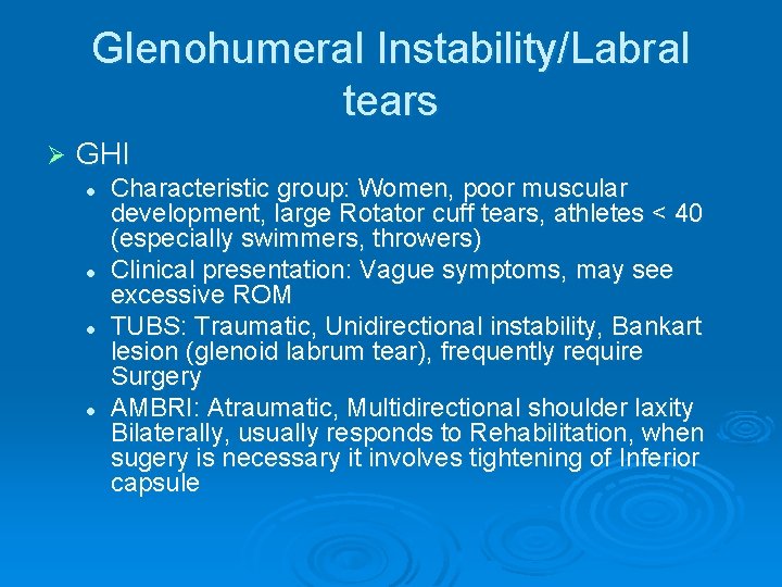 Glenohumeral Instability/Labral tears Ø GHI l l Characteristic group: Women, poor muscular development, large