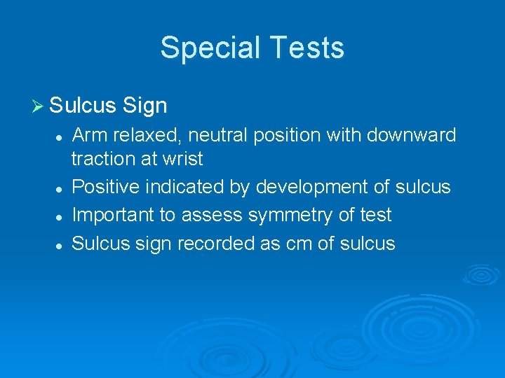 Special Tests Ø Sulcus Sign l l Arm relaxed, neutral position with downward traction