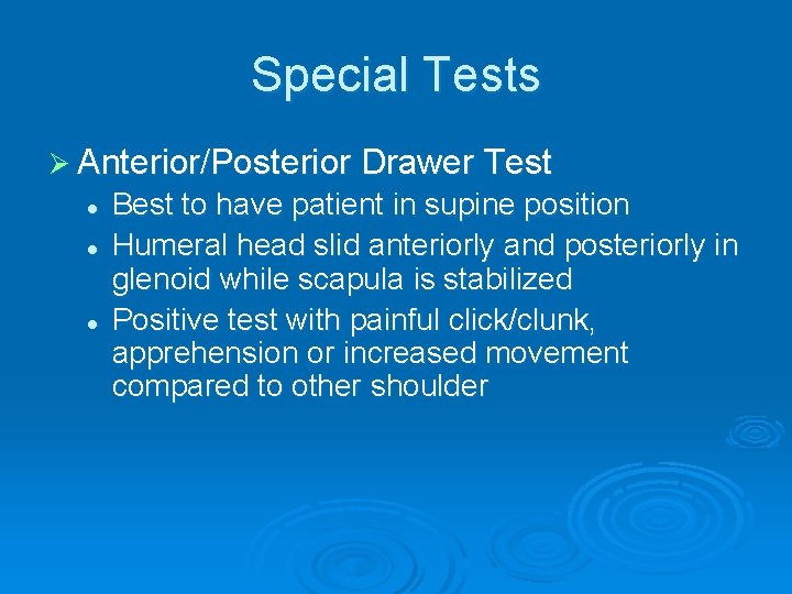 Special Tests Ø Anterior/Posterior Drawer Test l l l Best to have patient in