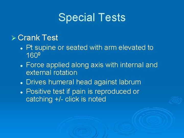 Special Tests Ø Crank Test l l Pt supine or seated with arm elevated