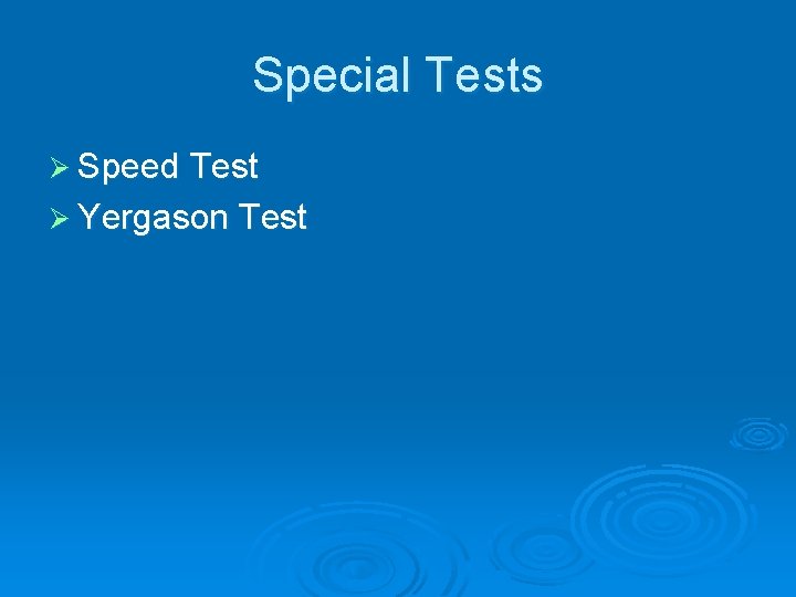 Special Tests Ø Speed Test Ø Yergason Test 