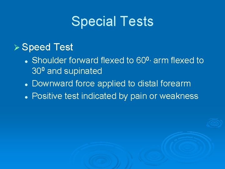 Special Tests Ø Speed Test l l l Shoulder forward flexed to 600, arm