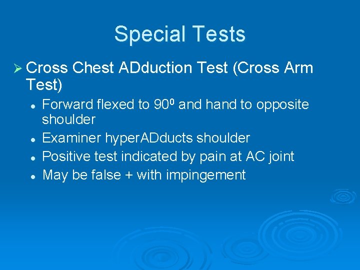 Special Tests Ø Cross Chest ADduction Test (Cross Arm Test) l l Forward flexed