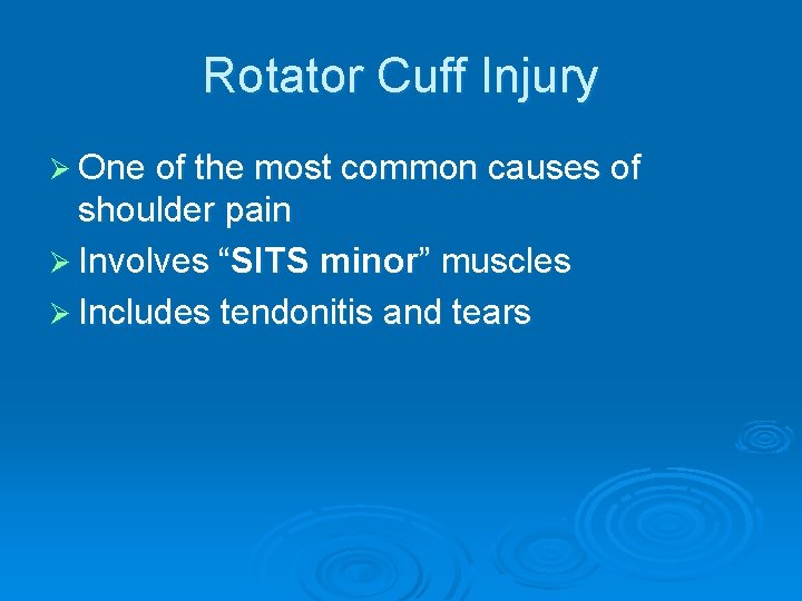 Rotator Cuff Injury Ø One of the most common causes of shoulder pain Ø