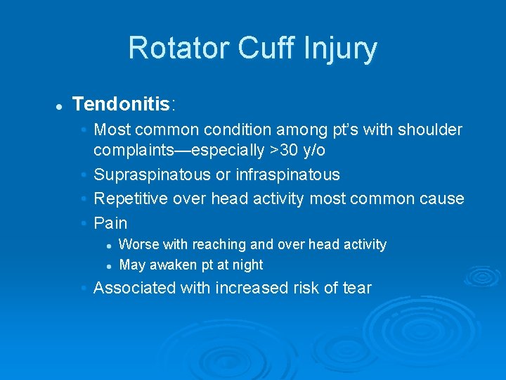 Rotator Cuff Injury l Tendonitis: • Most common condition among pt’s with shoulder complaints—especially Rotator Cuff Injury l Tendonitis: • Most common condition among pt’s with shoulder complaints—especially