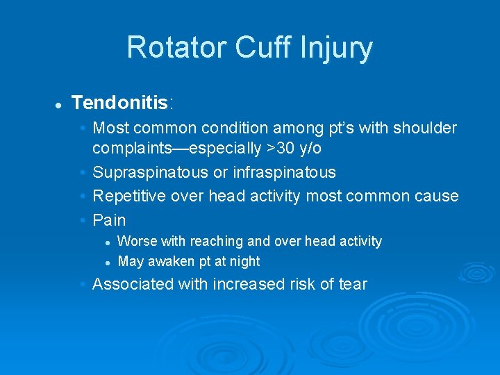 Rotator Cuff Injury l Tendonitis: • Most common condition among pt’s with shoulder complaints—especially