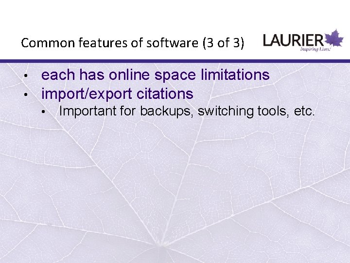 Common features of software (3 of 3) • • each has online space limitations