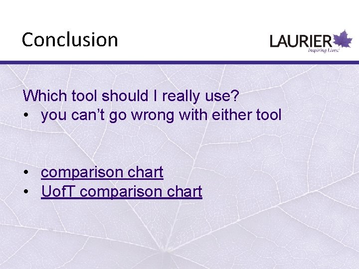 Conclusion Which tool should I really use? • you can’t go wrong with either