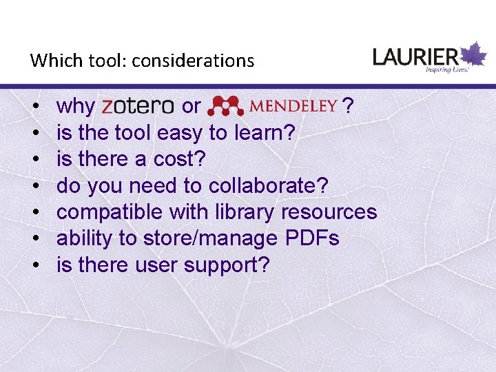 Which tool: considerations • • why or ? is the tool easy to learn?