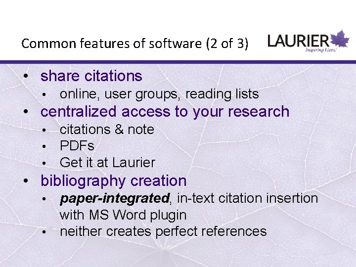 Common features of software (2 of 3) • share citations • online, user groups,
