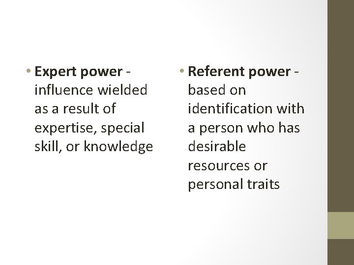  • Expert power influence wielded as a result of expertise, special skill, or