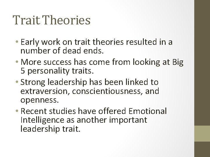 Trait Theories • Early work on trait theories resulted in a number of dead