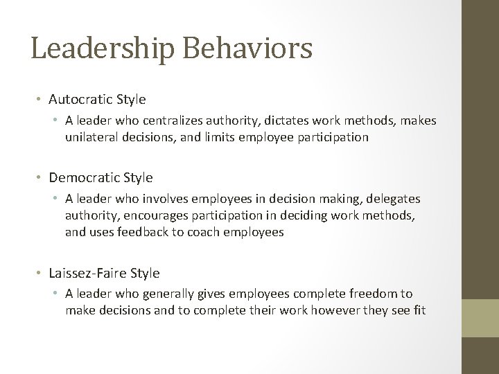 Leadership Behaviors • Autocratic Style • A leader who centralizes authority, dictates work methods,