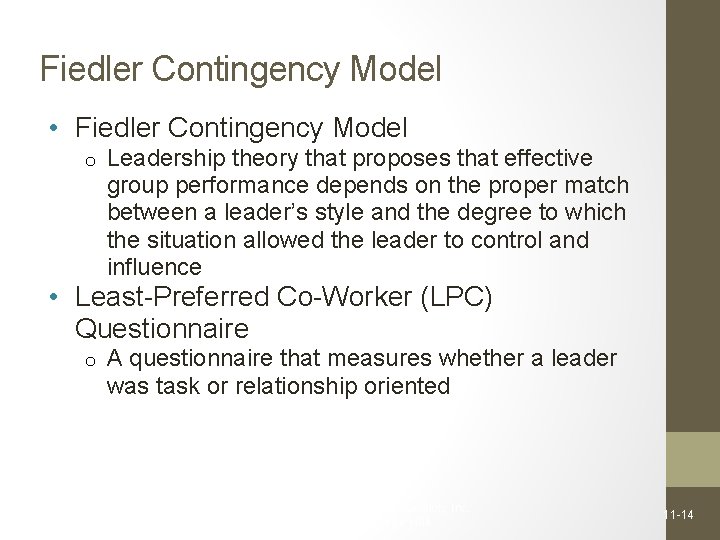 Fiedler Contingency Model • Fiedler Contingency Model o Leadership theory that proposes that effective