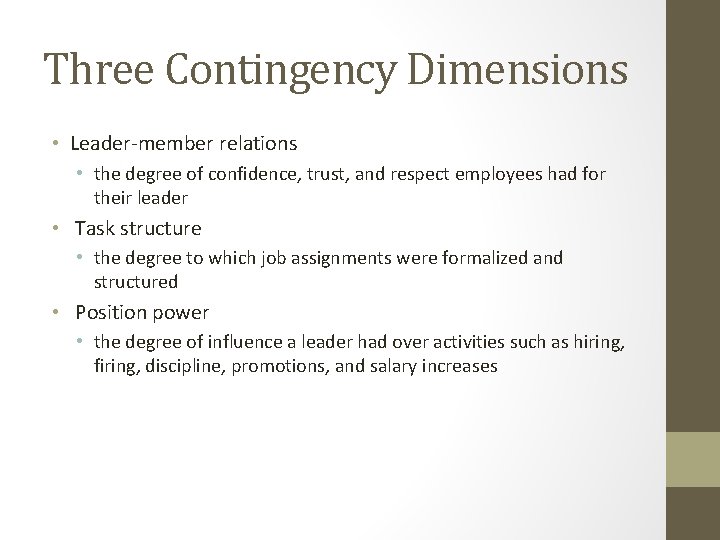 Three Contingency Dimensions • Leader-member relations • the degree of confidence, trust, and respect