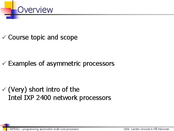 Overview ü Course topic and scope ü Examples of asymmetric processors ü (Very) short