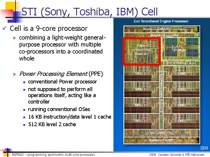 STI (Sony, Toshiba, IBM) Cell ü Cell is a 9 -core processor Ø combining