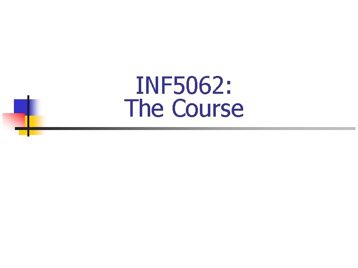 INF 5062: The Course 