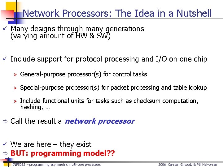 Network Processors: The Idea in a Nutshell ü Many designs through many generations (varying