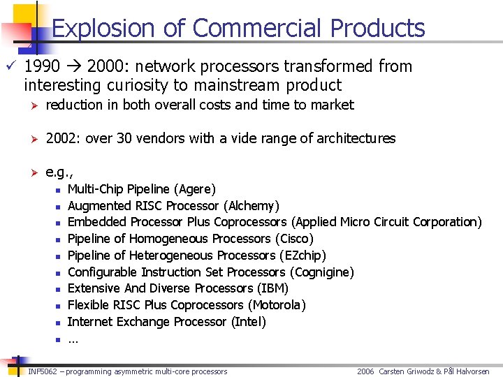 Explosion of Commercial Products ü 1990 2000: network processors transformed from interesting curiosity to