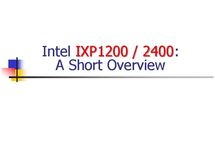 Intel IXP 1200 / 2400: 2400 A Short Overview 