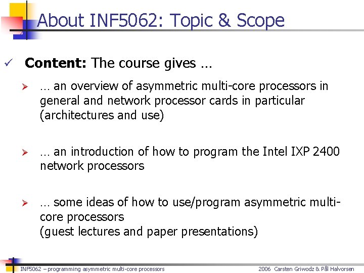About INF 5062: Topic & Scope ü Content: The course gives … Ø …