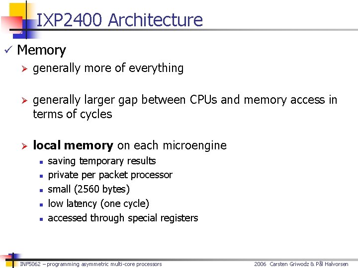 IXP 2400 Architecture ü Memory Ø generally more of everything Ø generally larger gap