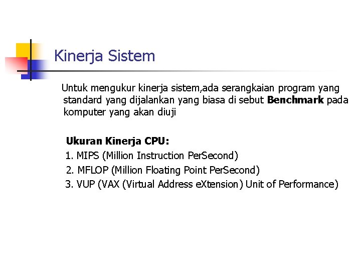 Kinerja Sistem Untuk mengukur kinerja sistem, ada serangkaian program yang standard yang dijalankan yang