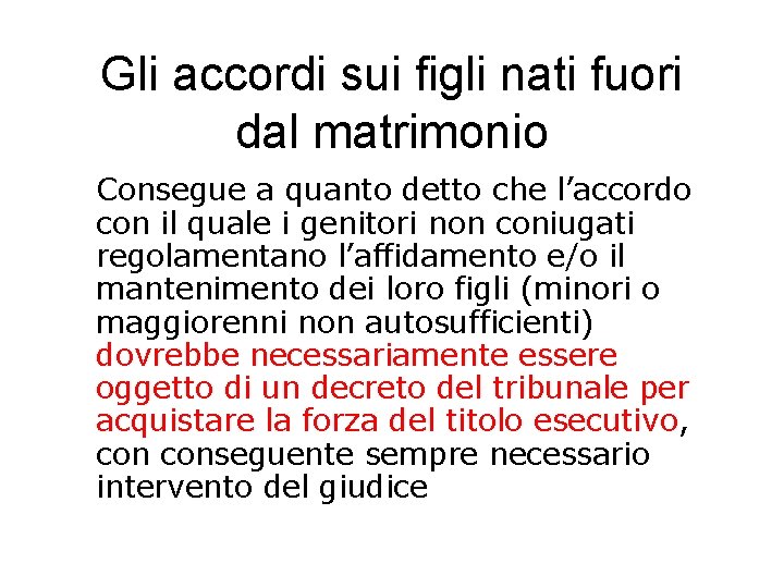 Gli accordi sui figli nati fuori dal matrimonio Consegue a quanto detto che l’accordo