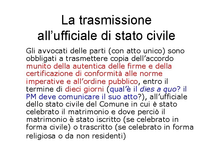 La trasmissione all’ufficiale di stato civile Gli avvocati delle parti (con atto unico) sono