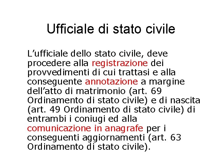 Ufficiale di stato civile L’ufficiale dello stato civile, deve procedere alla registrazione dei provvedimenti